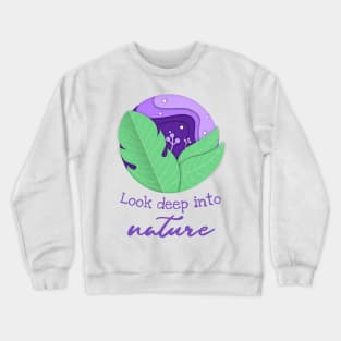 Look deep into nature Crewneck Sweatshirt